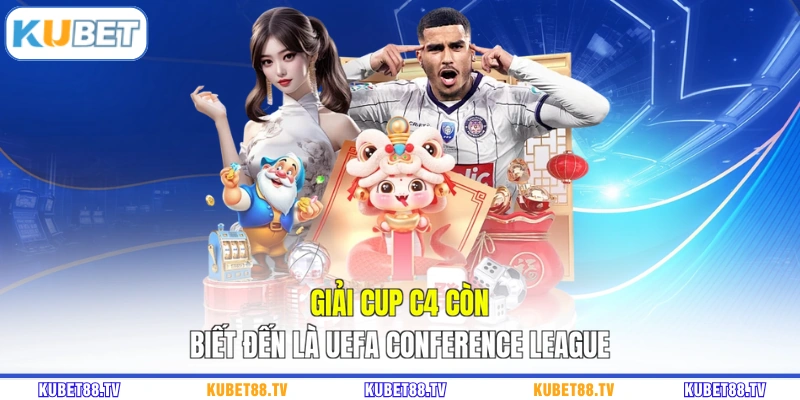 Giải Cup C4 còn biết đến là UEFA Conference League